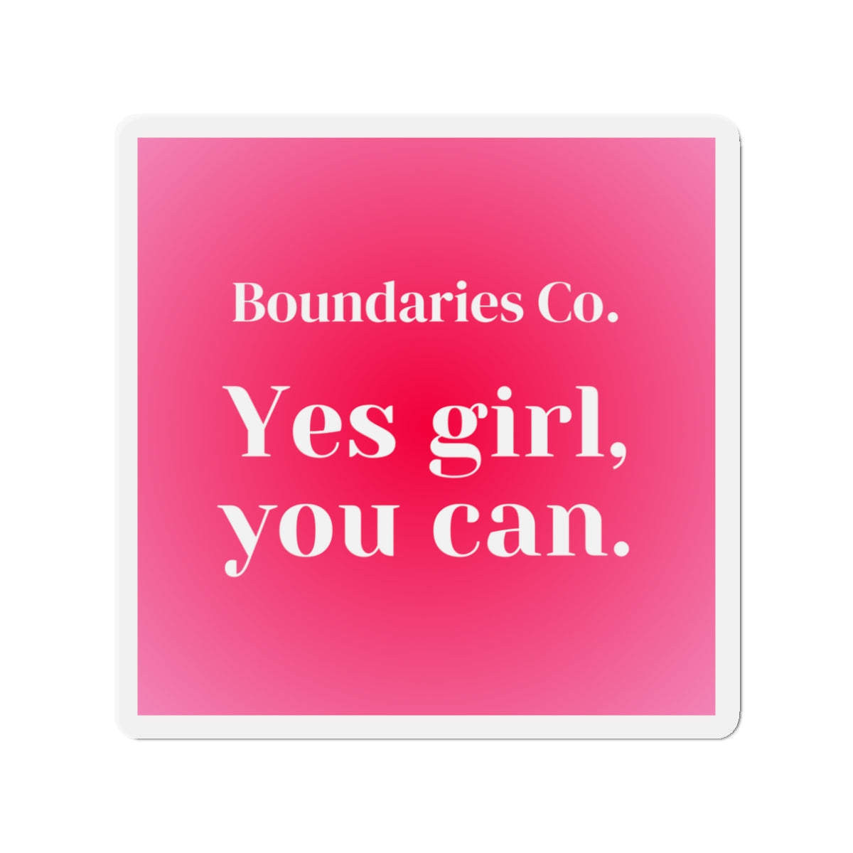 Boundaries Magnet - Yes Girl, You Can