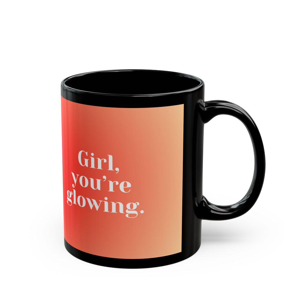 Affirmation Mug - Girl, You’re Glowing