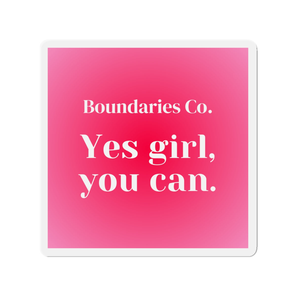 Boundaries Magnet - Yes Girl, You Can