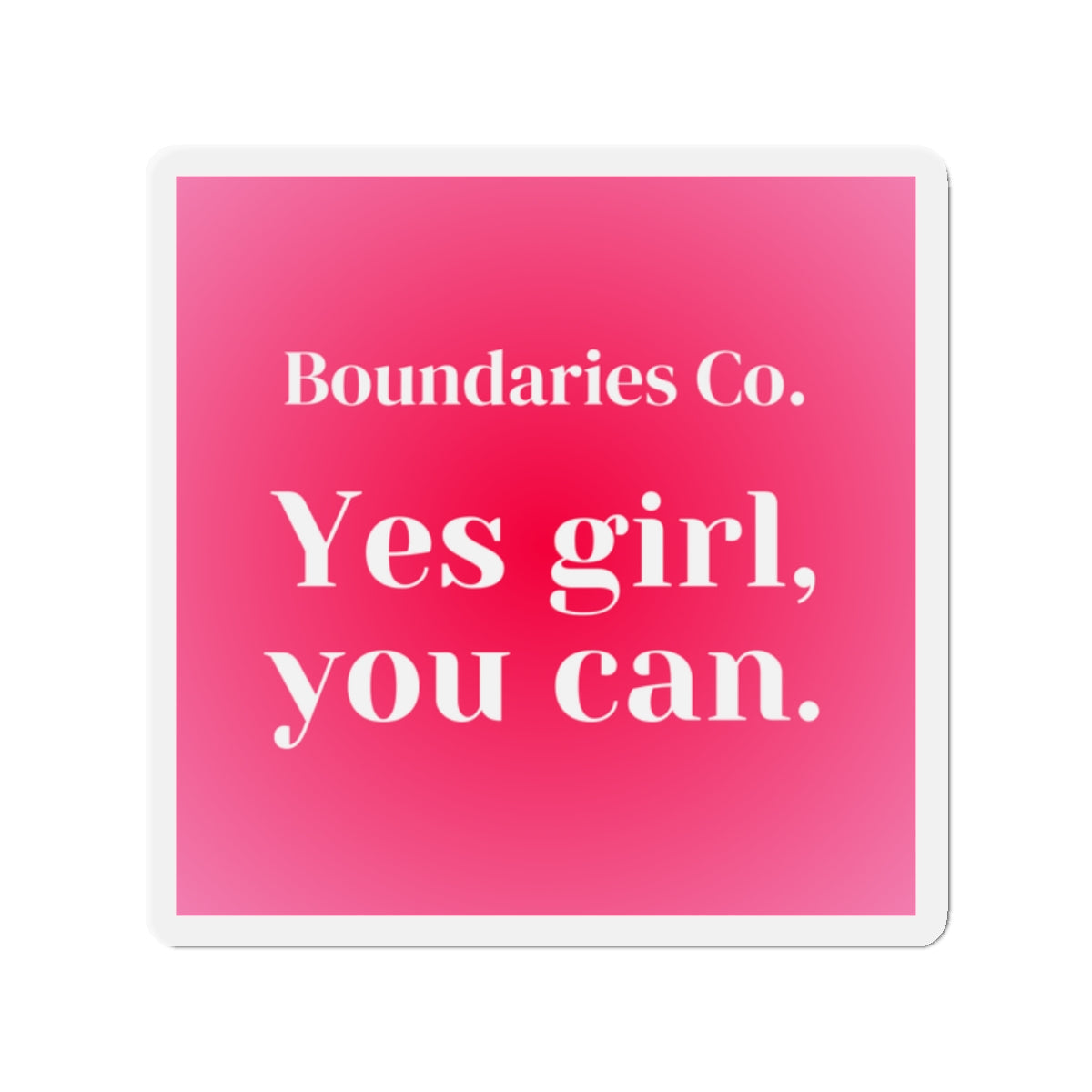 Boundaries Magnet - Yes Girl, You Can