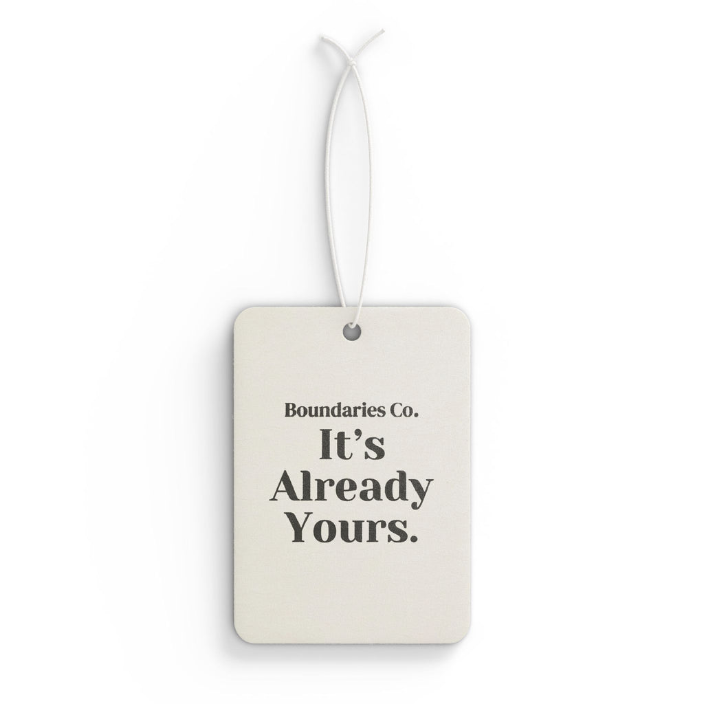 Boundaries Car Air Freshener - It’s Already Yours