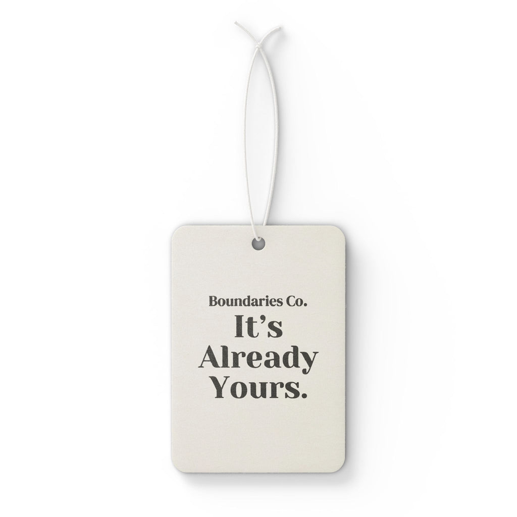 Boundaries Car Air Freshener - It’s Already Yours