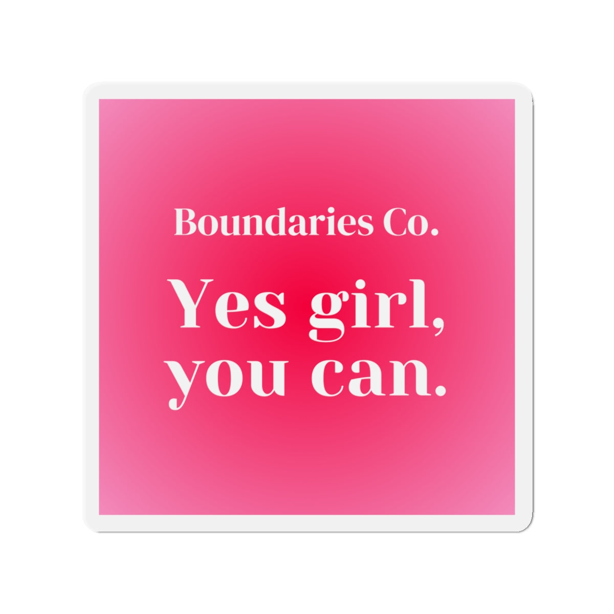 Boundaries Magnet - Yes Girl, You Can